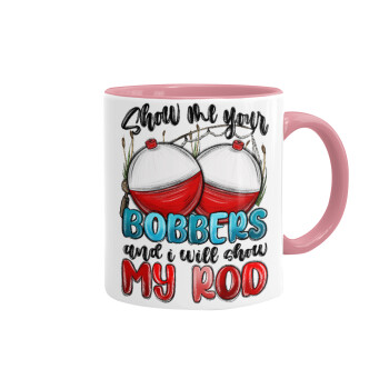 Show me your bobbers and i will show my rod , Mug colored pink, ceramic, 330ml