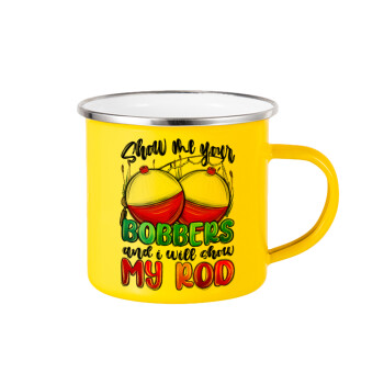 Show me your bobbers and i will show my rod , Yellow Enamel Metallic Cup 360ml