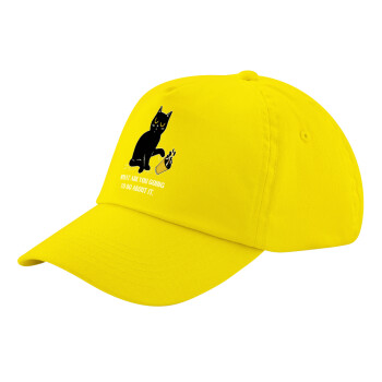 CAT, what are you going to do about it!, Child's Baseball Cap, 100% Cotton Twill, Yellow (COTTON, CHILD, UNISEX, ONE SIZE)