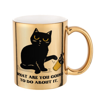 CAT, what are you going to do about it!, Mug ceramic, gold mirror, 330ml