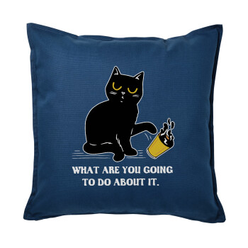 CAT, what are you going to do about it!, Sofa cushion Blue 50x50cm includes filling