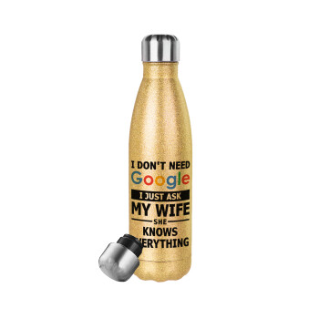 I don't need Google, just ask my WIFE, Glitter gold stainless steel thermos bottle, double-walled, 500ml