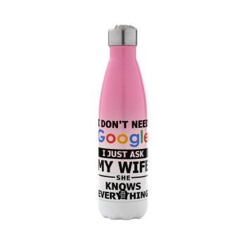 I don't need Google, just ask my WIFE, Metal mug thermos Pink/White (Stainless steel), double wall, 500ml