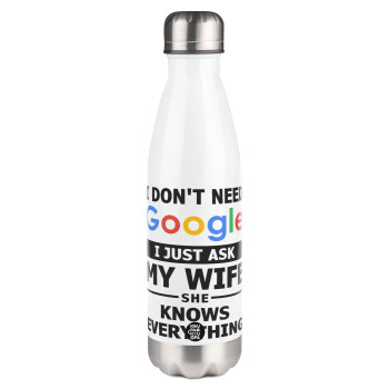 I don't need Google, just ask my WIFE, Metal mug thermos White (Stainless steel), double wall, 500ml