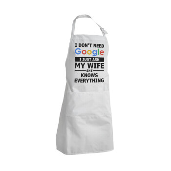 I don't need Google, just ask my WIFE, Adult Chef Apron (with sliders and 2 pockets)