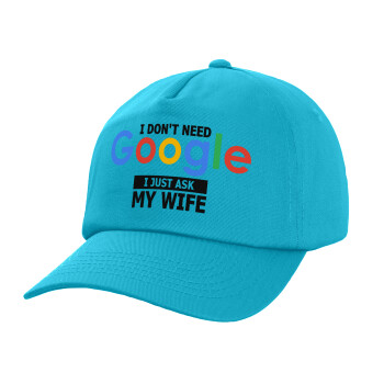 I don't need Google, just ask my WIFE, Children's Baseball Cap, 100% Cotton Twill, Blue (COTTON, CHILDREN, UNISEX, ONE SIZE)