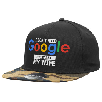 I don't need Google, just ask my WIFE, Adult Flat Snapback Hat Black/Camouflage, (100% COTTON TWILL, ADULT, UNISEX, ONE SIZE)