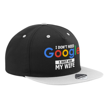 I don't need Google, just ask my WIFE, Adult Flat Snapback Hat Black/Grey, (100% COTTON TWILL, ADULT, UNISEX, ONE SIZE)