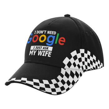 I don't need Google, just ask my WIFE, Adult Ultimate BLACK RACING Cap, (100% COTTON DRILL, ADULT, UNISEX, ONE SIZE)