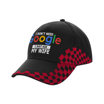 I don't need Google, just ask my WIFE, Καπέλο Ενηλίκων Ultimate ΜΑΥΡΟ/ΚΟΚΚΙΝΟ RACING, (100% ΒΑΜΒΑΚΕΡΟ DRILL, ΕΝΗΛΙΚΩΝ, UNISEX, ONE SIZE)