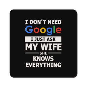 I don't need Google, just ask my WIFE, Τετράγωνο μαγνητάκι ξύλινο 9x9cm