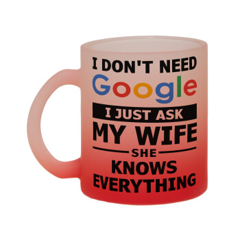 I don't need Google, just ask my WIFE, Κούπα γυάλινη δίχρωμη με βάση το κόκκινο ματ, 330ml