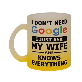 I don't need Google, just ask my WIFE, Κούπα γυάλινη δίχρωμη με βάση το κίτρινο ματ, 330ml