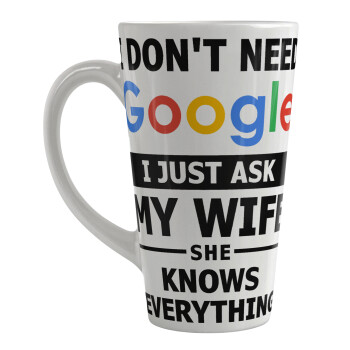 I don't need Google, just ask my WIFE, Κούπα κωνική Latte Μεγάλη, κεραμική, 450ml