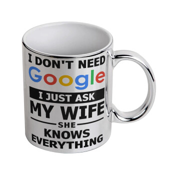 I don't need Google, just ask my WIFE, Κούπα κεραμική, ασημένια καθρέπτης, 330ml