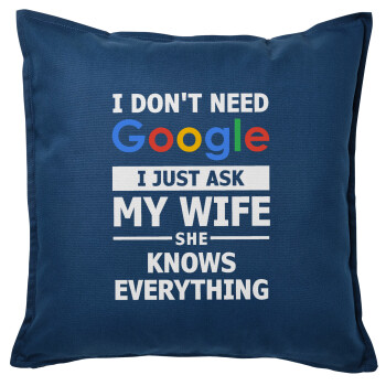 I don't need Google, just ask my WIFE, Μαξιλάρι καναπέ Μπλε 100% βαμβάκι, περιέχεται το γέμισμα (50x50cm)