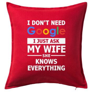 I don't need Google, just ask my WIFE, Μαξιλάρι καναπέ Κόκκινο 100% βαμβάκι, περιέχεται το γέμισμα (50x50cm)