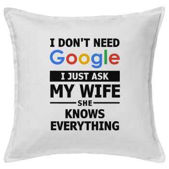 I don't need Google, just ask my WIFE, Μαξιλάρι καναπέ ΛΕΥΚΟ 100% βαμβάκι, περιέχεται το γέμισμα (50x50cm)