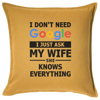 I don't need Google, just ask my WIFE, Μαξιλάρι καναπέ Κίτρινο 100% βαμβάκι, περιέχεται το γέμισμα (50x50cm)