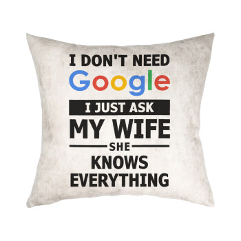 I don't need Google, just ask my WIFE, Μαξιλάρι καναπέ Δερματίνη Γκρι 40x40cm με γέμισμα