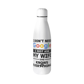 I don't need Google, just ask my WIFE, Μεταλλικό παγούρι θερμός (Stainless steel), 500ml