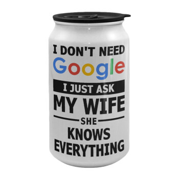 I don't need Google, just ask my WIFE, Κούπα ταξιδιού μεταλλική με καπάκι (tin-can) 500ml