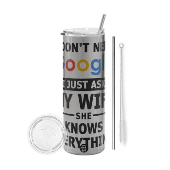 I don't need Google, just ask my WIFE, Eco friendly ποτήρι θερμό Ασημένιο (tumbler) από ανοξείδωτο ατσάλι 600ml, με μεταλλικό καλαμάκι & βούρτσα καθαρισμού