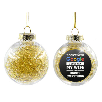 I don't need Google, just ask my WIFE, Transparent Christmas tree ball ornament with gold filling 8cm