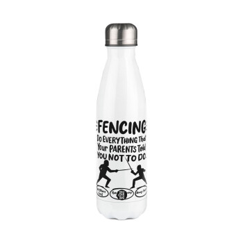 Fencing, do everything that your parents told you not to do., Metal mug thermos White (Stainless steel), double wall, 500ml