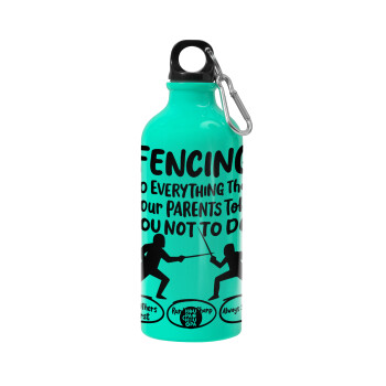 Fencing, do everything that your parents told you not to do., Water bottle 600ml