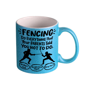 Fencing, do everything that your parents told you not to do., Κούπα Σιέλ Glitter που γυαλίζει, κεραμική, 330ml