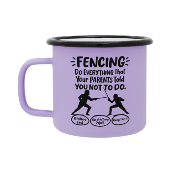 Fencing, do everything that your parents told you not to do., Κούπα Μεταλλική εμαγιέ ΜΑΤ Light Pastel Purple 360ml