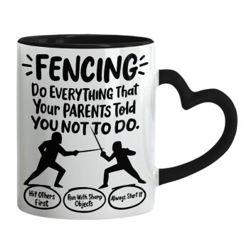 Fencing, do everything that your parents told you not to do., Mug heart black handle, ceramic, 330ml