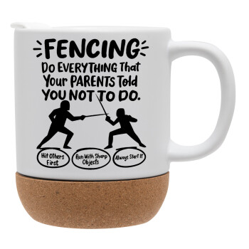 Fencing, do everything that your parents told you not to do., Κούπα, κεραμική με βάση φελού και καπάκι (ΜΑΤ), 330ml (1 τεμάχιο)