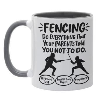 Fencing, do everything that your parents told you not to do., Κούπα χρωματιστή γκρι, κεραμική, 330ml