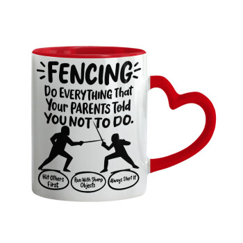 Fencing, do everything that your parents told you not to do., Mug heart red handle, ceramic, 330ml