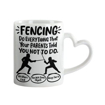 Fencing, do everything that your parents told you not to do., Mug heart handle, ceramic, 330ml