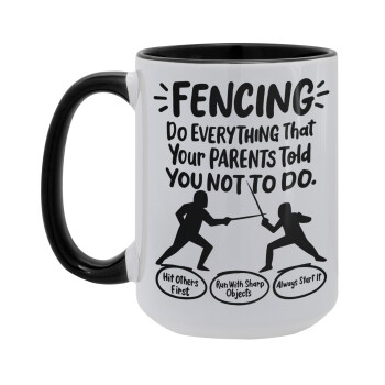 Fencing, do everything that your parents told you not to do., Κούπα Mega 15oz, κεραμική Μαύρη, 450ml