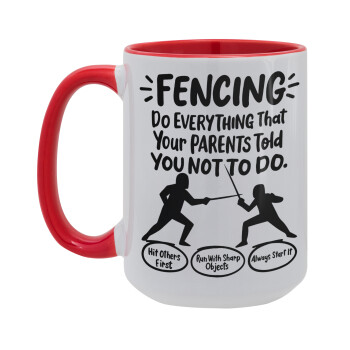 Fencing, do everything that your parents told you not to do., Κούπα Mega 15oz, κεραμική Κόκκινη, 450ml