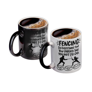 Fencing, do everything that your parents told you not to do., Color changing magic Mug, ceramic, 330ml when adding hot liquid inside, the black colour desappears (1 pcs)