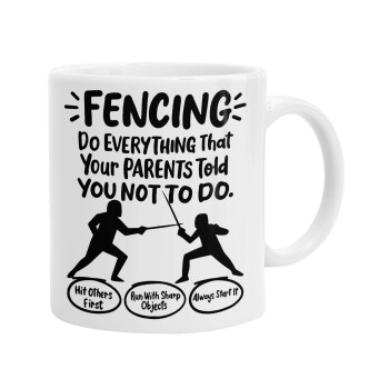 Fencing, do everything that your parents told you not to do., Κούπα, κεραμική, 330ml (1 τεμάχιο)