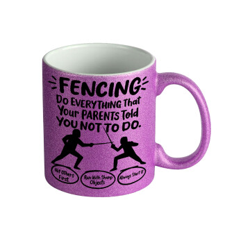 Fencing, do everything that your parents told you not to do., Κούπα Μωβ Glitter που γυαλίζει, κεραμική, 330ml