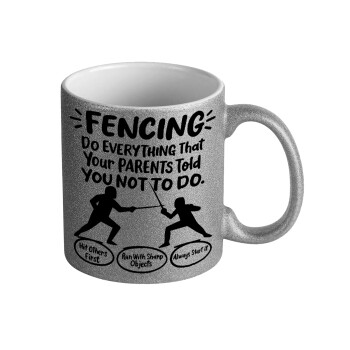 Fencing, do everything that your parents told you not to do., Κούπα Ασημένια Glitter που γυαλίζει, κεραμική, 330ml