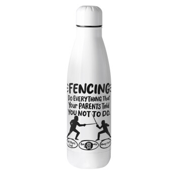 Fencing, do everything that your parents told you not to do., Metal mug thermos (Stainless steel), 500ml