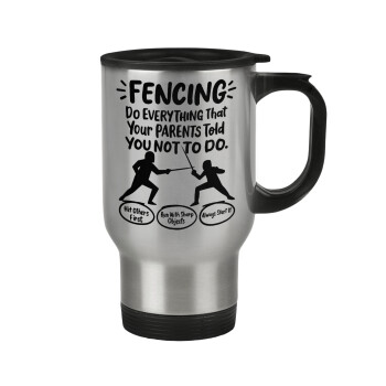 Fencing, do everything that your parents told you not to do., Stainless steel travel mug with lid, double wall 450ml