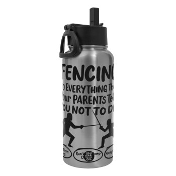 Fencing, do everything that your parents told you not to do., Metal mug thermo Silver with Straw and Spout Lid (Stainless steel), double wall, 950ml