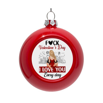 I love You Everyday , Red Christmas tree ornament bauble 8cm