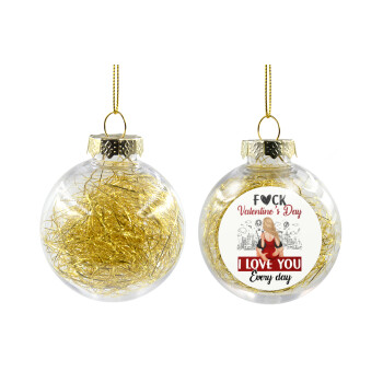 I love You Everyday , Transparent Christmas tree ball ornament with gold filling 8cm