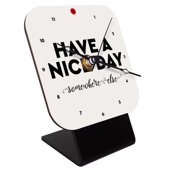 Have a nice day somewhere else, Quartz Wooden table clock with hands (10cm)