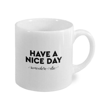 Have a nice day somewhere else, Κουπάκι κεραμικό, για espresso 150ml
